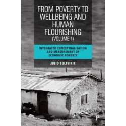 From Poverty to Well-Being and Human Flourishing (Volume 1): Integrated Conceptualisation and Measurement of Economic Poverty