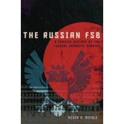 The Russian FSB: A Concise History of the Federal Security Service