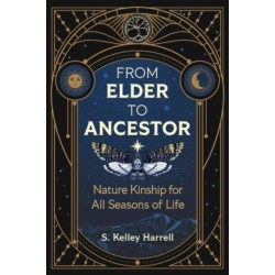 From Elder to Ancestor: Nature Kinship for All Seasons of Life