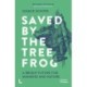 Saved by the Tree Frog: A Bright Future for Mankind and Nature