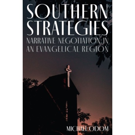 Southern Strategies: Narrative Negotiation in an Evangelical Region