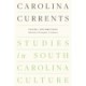 Carolina Currents, Studies in South Carolina Culture: Volume 1. New Directions