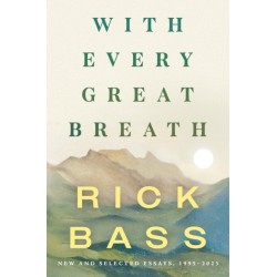 With Every Great Breath: New and Selected Essays, 1995-2023