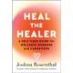 Heal the Healer: A Self-Care Guide for Wellness Workers and Caregivers