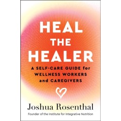 Heal the Healer: A Self-Care Guide for Wellness Workers and Caregivers
