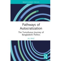 Pathways of Autocratization: The Tumultuous Journey of Bangladeshi Politics