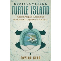 Rediscovering Turtle Island: A First Peoples' Account of the Sacred Geography of America