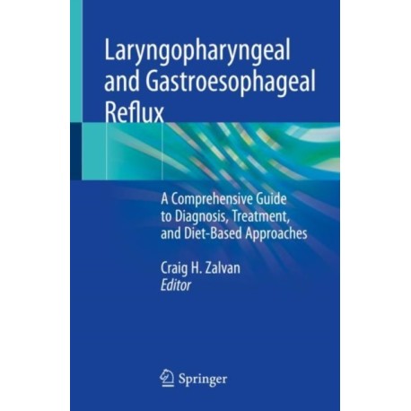 Laryngopharyngeal and Gastroesophageal Reflux: A Comprehensive Guide to Diagnosis, Treatment, and Diet-Based Approaches
