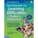 Teaching Kids with Learning Difficulties in Today's Classroom: How Every Teacher Can Help Struggling Students Succeed