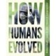 How Humans Evolved