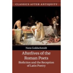 Afterlives of the Roman Poets: Biofiction and the Reception of Latin Poetry