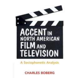 Accent in North American Film and Television: A Sociophonetic Analysis