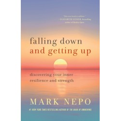 Falling Down and Getting Up: Discovering Your Inner Resilience and Strength
