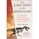 The Last Days of the Dinosaurs: An Asteroid, Extinction, and the Beginning of Our World