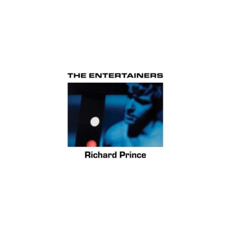 Richard Prince: The Entertainers: 1982–1983