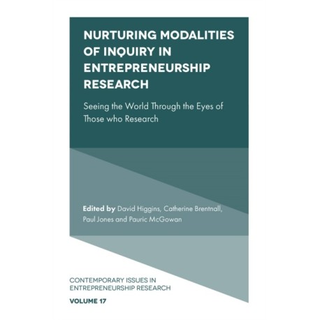 Nurturing Modalities of Inquiry in Entrepreneurship Research: Seeing the World Through the Eyes of Those who Research