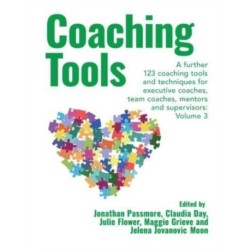 Coaching Tools: 123 coaching tools and techniques for executive coaches, team coaches, mentors and supervisors: Volume 3