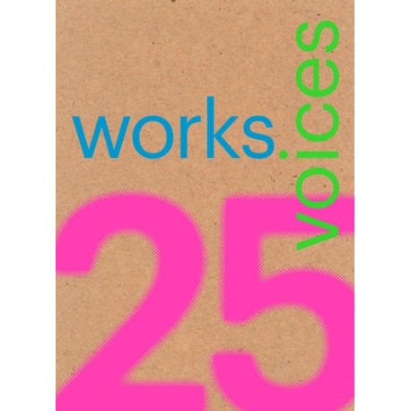 25 Works, 25 Voices: 25 Benchmark Works Built in Latin America in the Last 25 Years That Have Resisted the Onslaught of Time with Dignity