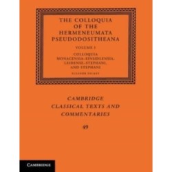 The Colloquia of the Hermeneumata Pseudodositheana: Volume 1, Colloquia Monacensia-Einsidlensia, Leidense-Stephani, and Stephani