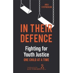 In Their Defence: Fighting for Youth Justice One Child at a Time