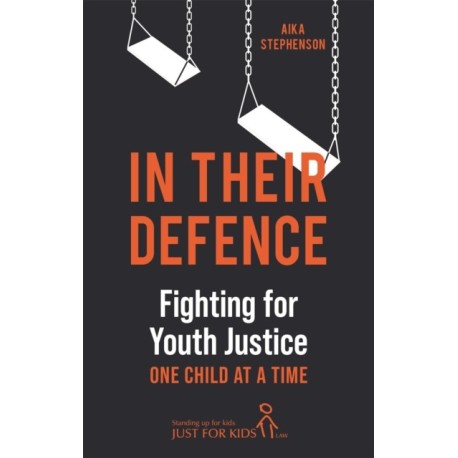 In Their Defence: Fighting for Youth Justice One Child at a Time