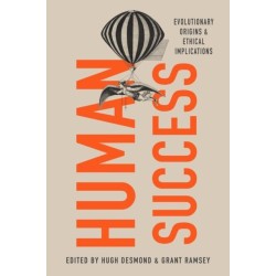 Human Success: Evolutionary Origins and Ethical Implications