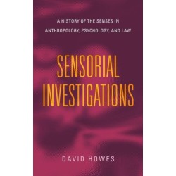 Sensorial Investigations: A History of the Senses in Anthropology, Psychology, and Law