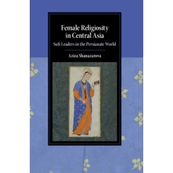 Female Religiosity in Central Asia: Sufi Leaders in the Persianate World
