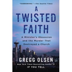 A Twisted Faith: A Minister's Obsession and the Murder That Destroyed a Church