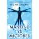 Mankind vs Microbes