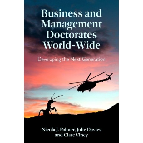 Business and Management Doctorates World-Wide: Developing the Next Generation