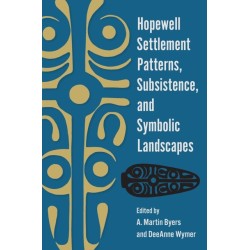 Hopewell Settlement Patterns, Subsistence, and Symbolic Landscapes