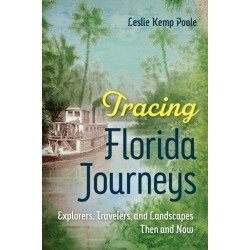 Tracing Florida Journeys: Explorers, Travelers, and Landscapes Then and Now