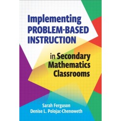 Implementing Problem-Based Instruction in Secondary Mathematics Classrooms