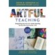 Artful Teaching: Integrating the Arts for Understanding Across the Curriculum, K-8