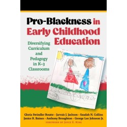 Pro-Blackness in Early Childhood Education: Diversifying Curriculum and Pedagogy in K-3 Classrooms