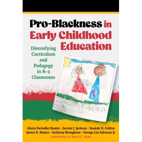 Pro-Blackness in Early Childhood Education: Diversifying Curriculum and Pedagogy in K-3 Classrooms
