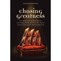 Chasing Greatness: On Russia's Discursive Interaction with the West over the Past Millennium