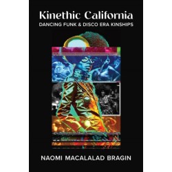 Kinethic California: Dancing Funk and Disco Era Kinships