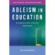 Ableism in Education: Rethinking School Practices and Policies