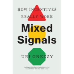 Mixed Signals: How Incentives Really Work