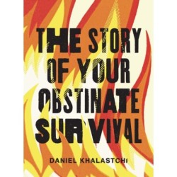 The Story of Your Obstinate Survival