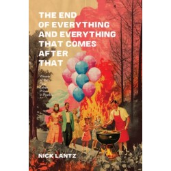 The End of Everything and Everything That Comes After That