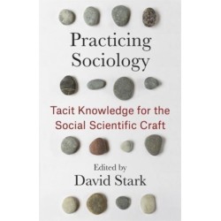 Practicing Sociology: Tacit Knowledge for the Social Scientific Craft