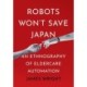 Robots Won't Save Japan: An Ethnography of Eldercare Automation