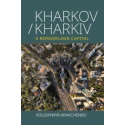 Kharkov/Kharkiv: A Borderland Capital
