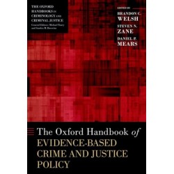 The Oxford Handbook of Evidence-Based Crime and Justice Policy