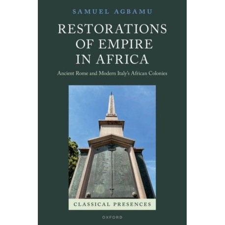 Restorations of Empire in Africa: Ancient Rome and Modern Italy's African Colonies