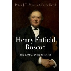 Henry Enfield Roscoe: The Campaigning Chemist