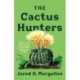 The Cactus Hunters: Desire and Extinction in the Illicit Succulent Trade